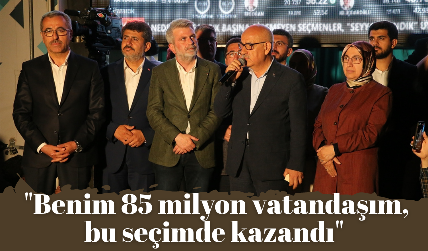 "Benim 85 milyon vatandaşım, bu seçimde kazandı"