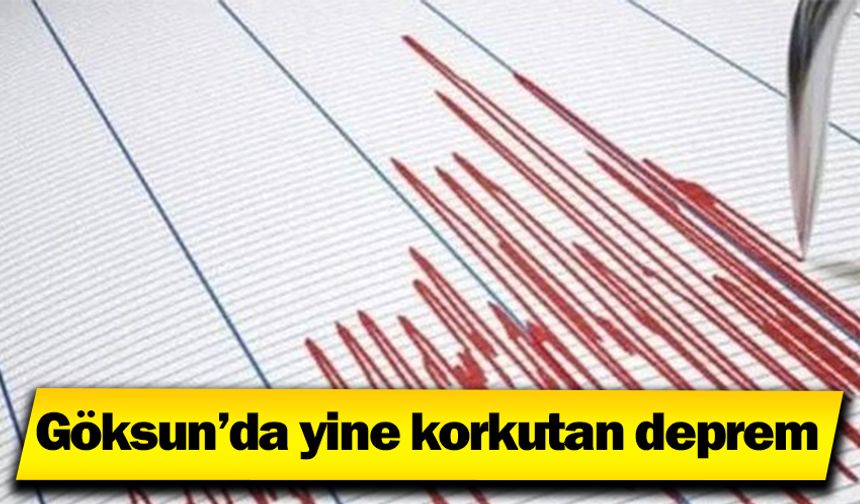 Göksun’da yine korkutan deprem!
