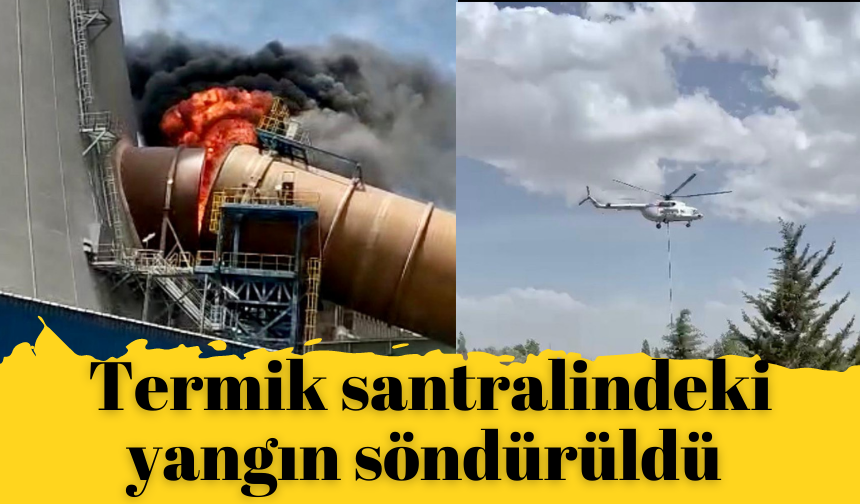 Termik santralindeki yangın söndürüldü 