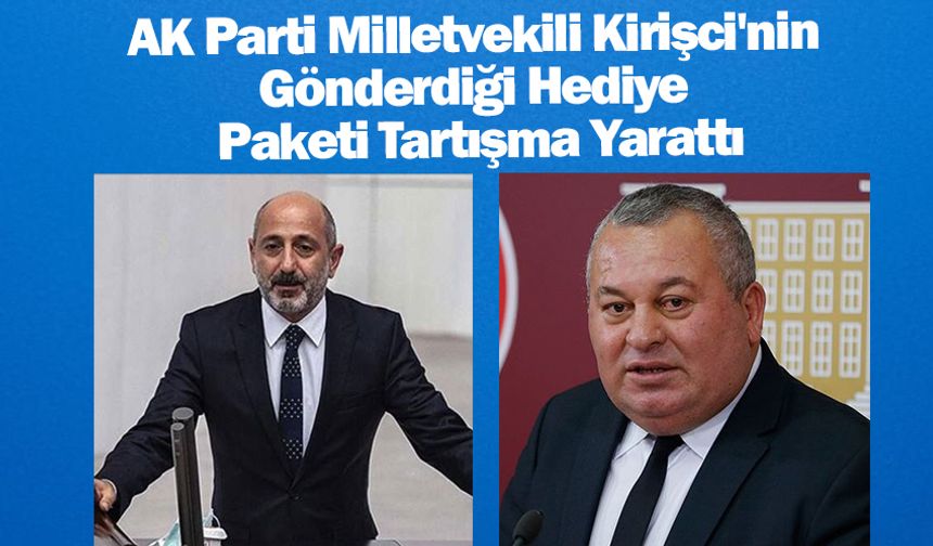 AK Parti Milletvekili Kirişci'nin Gönderdiği Hediye Paketi Tartışma Yarattı