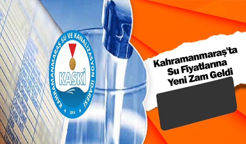 Kahramanmaraş'ta Su Fiyatlarına Yeni Zam Geldi