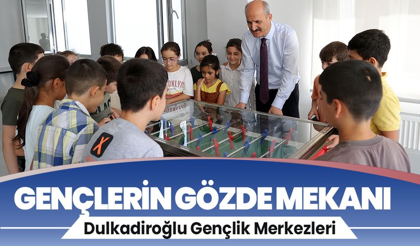 Gençlerin Gözde Mekanı Dulkadiroğlu Gençlik Merkezleri