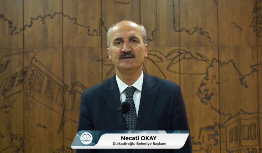 Dulkadiroğlu Belediye Başkanı Necati Okay'ın Ramazan Mesajı