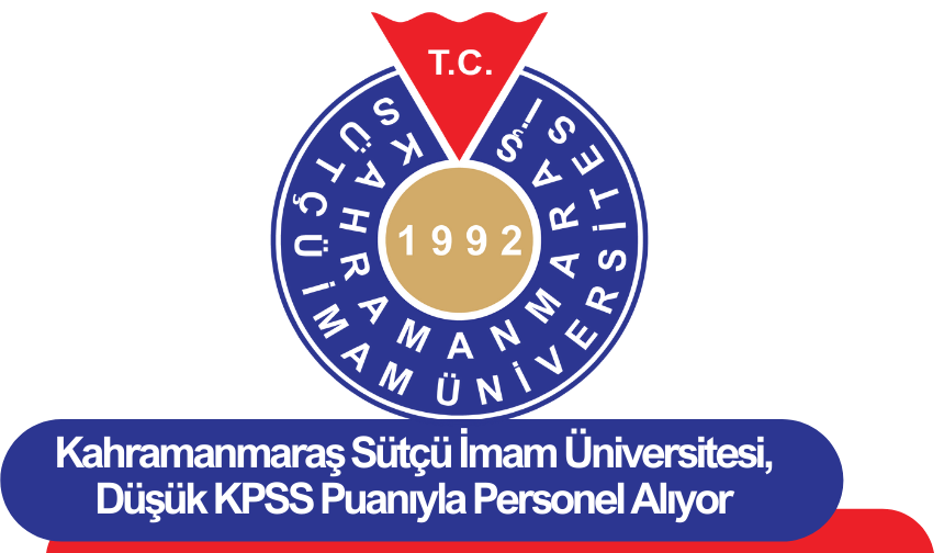 Kahramanmaraş Sütçü İmam Üniversitesi, Düşük KPSS Puanıyla Personel Alıyor