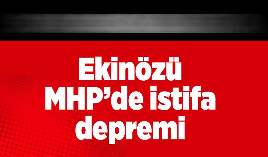 Ekinözü MHP’de istifa depremi