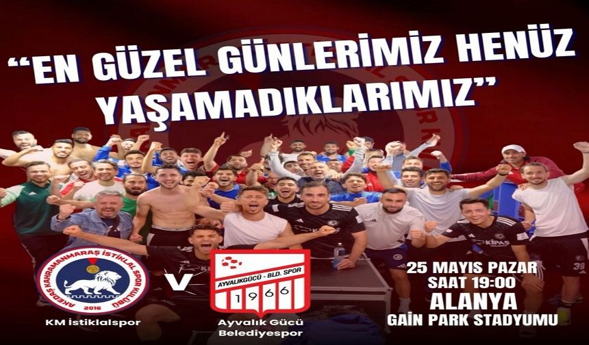 Kahramanmaraş İstiklalspor’un Final Bileti ve Adresi Kesinleşti!