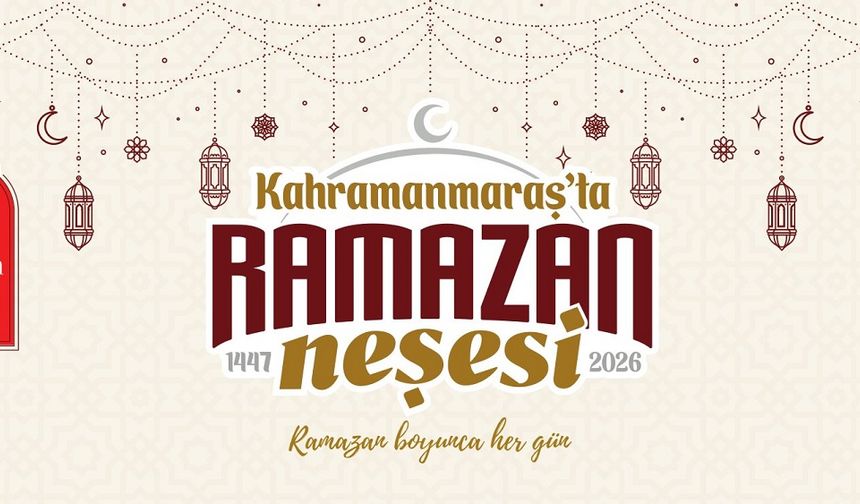 Kahramanmaraş’ta Ramazan akşamları etkinliklerle şenlenecek
