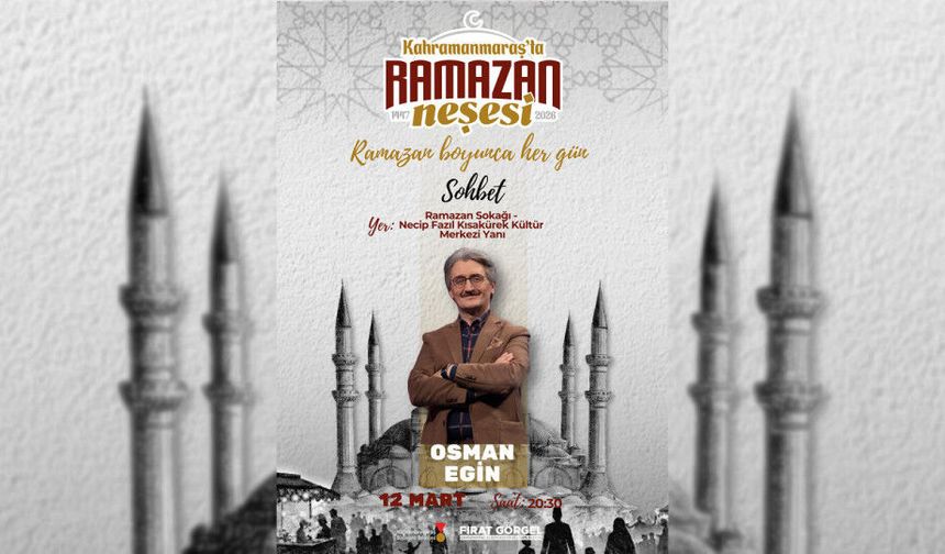 Osman Egin Ramazan Sokağı’nda Kahramanmaraşlılarla buluşacak
