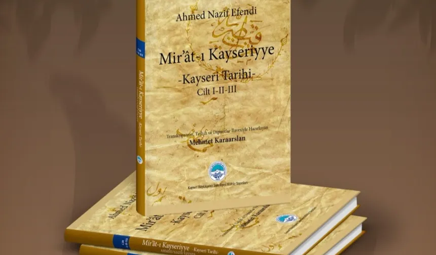 'Mir'ât-ı Kayseriyye' görücüye çıktı