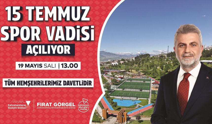 Kahramanmaraş 15 Temmuz Spor Vadisi’ni resmen açıyor!