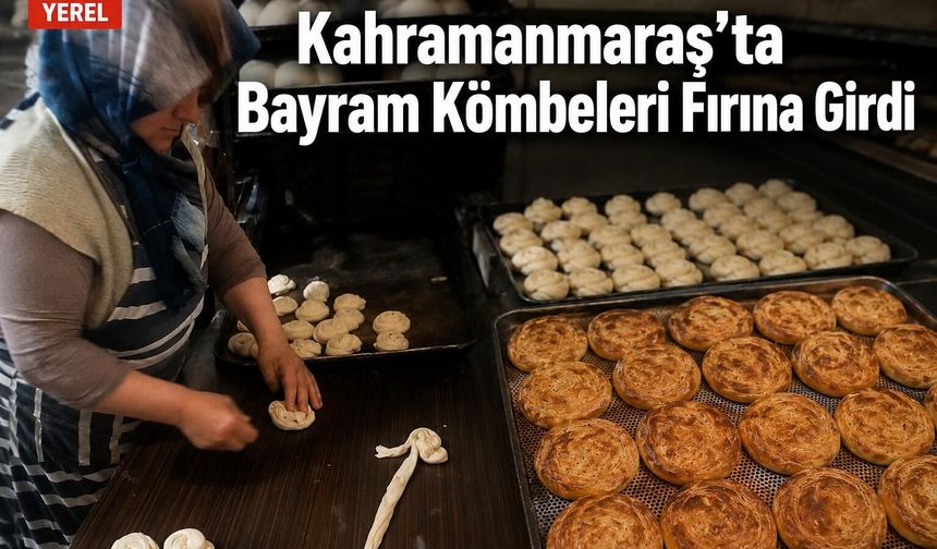 Andırın'da bayram kömbesi mesaisi! Fırınlardan eşsiz koku
