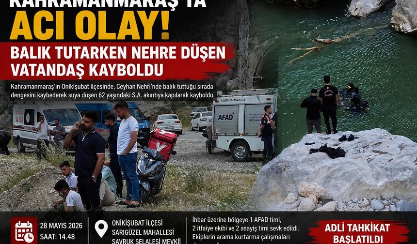 Kahramanmaraş’ta Ceyhan Nehri’ne düşen şahıs akıntıya kapılıp kayboldu