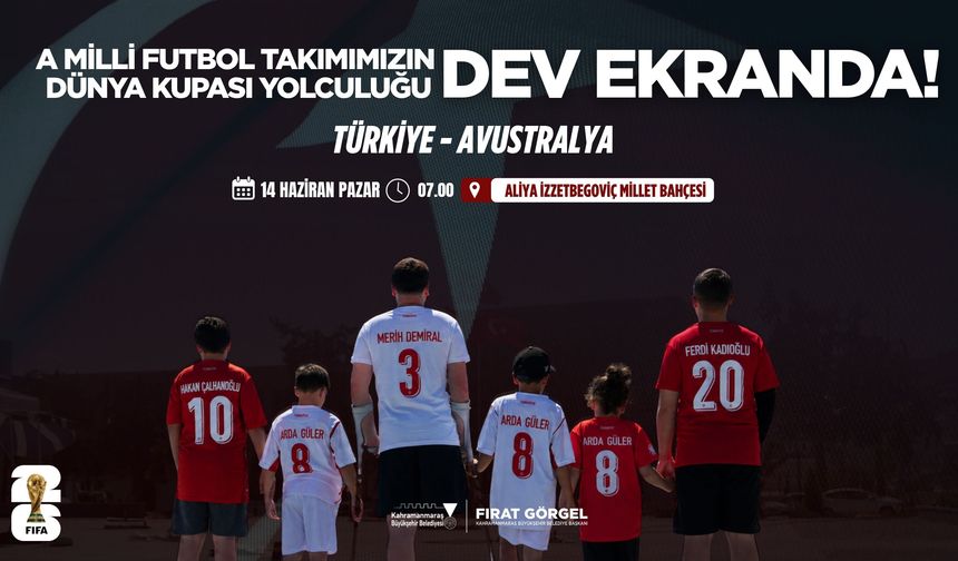 Kahramanmaraş, A Milli Takım'ın Dünya Kupası heyecanını dev ekranda yaşatacak!
