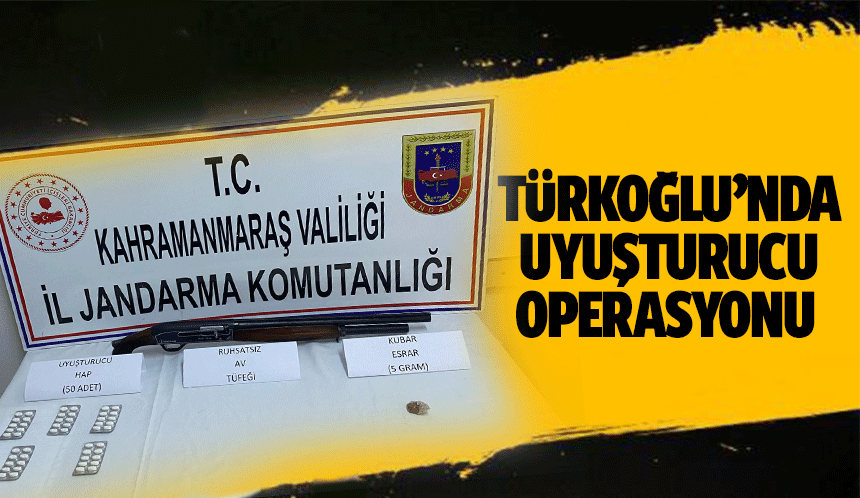 Türkoğlu’nda uyuşturucu operasyonu