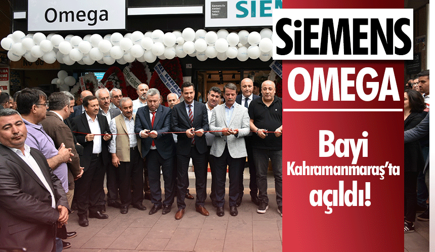Siemens Omega Bayi Kahramanmaraş’ta açıldı!