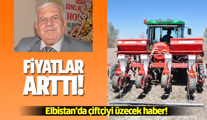 Elbistan’da çiftçiyi üzecek haber! Fiyatlar arttı!