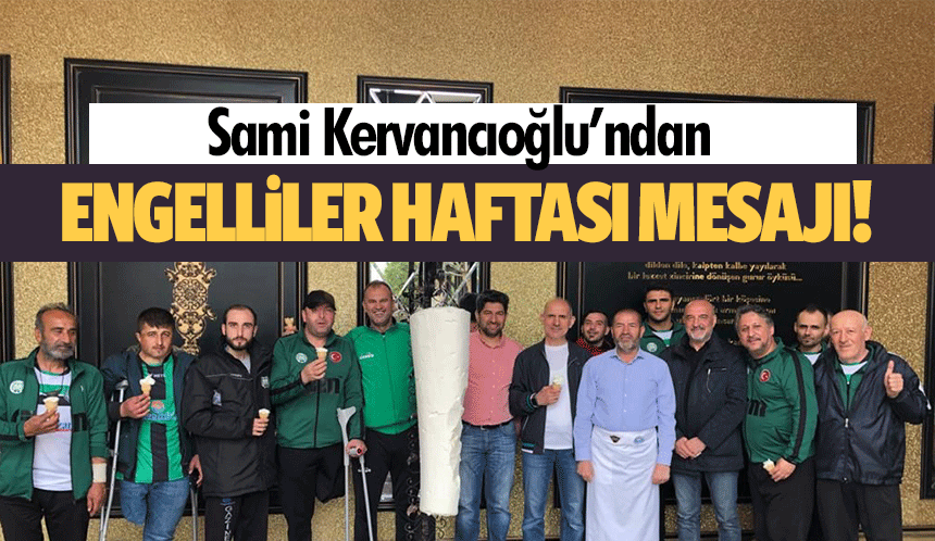 Sami Kervancıoğlu’ndan engelliler haftası mesajı!