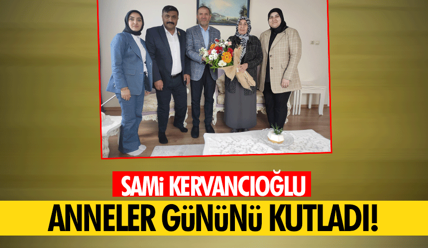 Sami Kervancıoğlu anneler gününü kutladı!