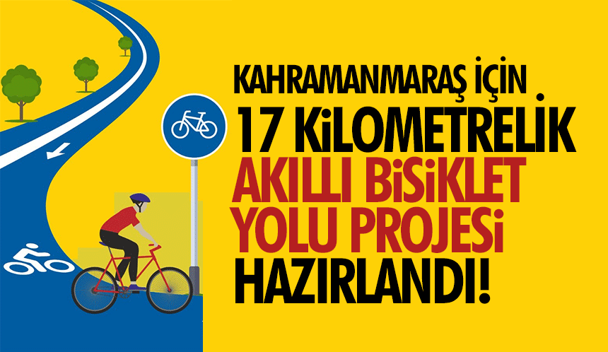 Kahramanmaraş için 17 kilometrelik akıllı bisiklet yolu projesi hazırlandı!