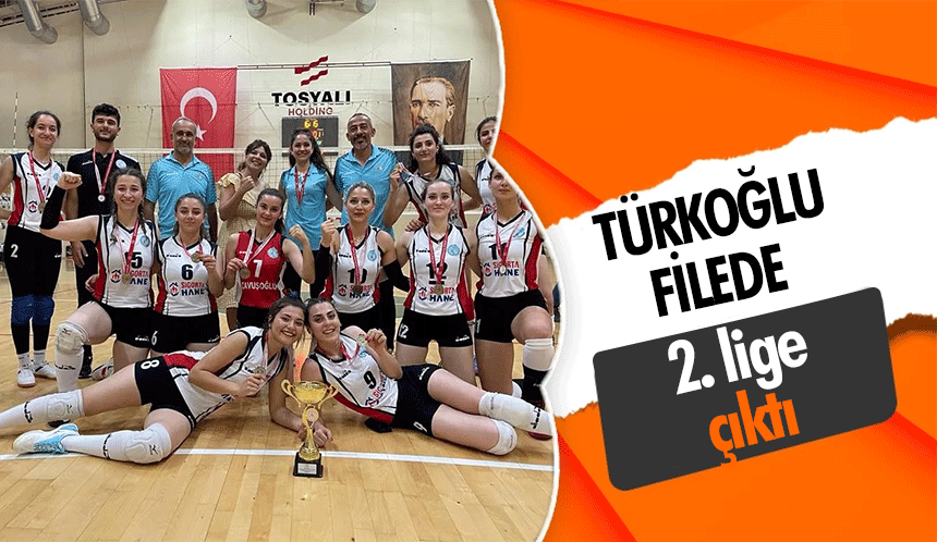 Türkoğlu filede 2. lige çıktı