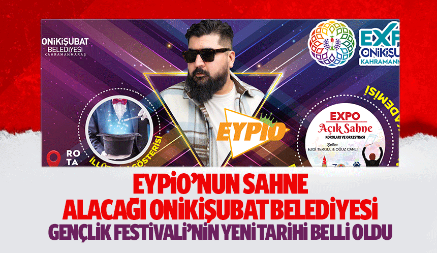 Eypio’nun sahne alacağı Onikişubat Belediyesi Gençlik Festivali’nin yeni tarihi belli oldu