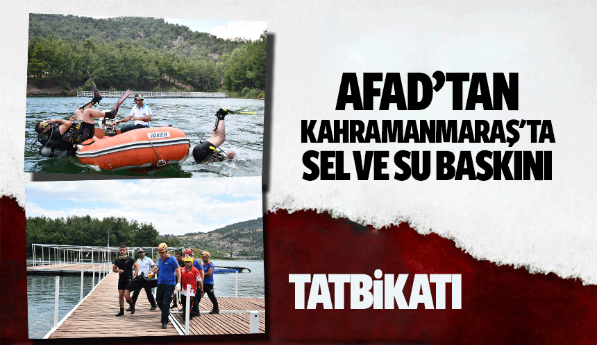 AFAD’tan Kahramanmaraş'ta sel ve su baskını tatbikatı