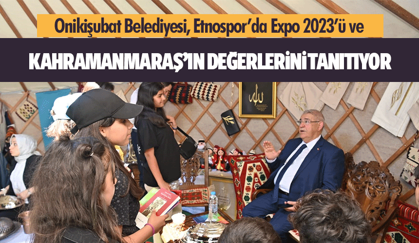 Onikişubat Belediyesi, Etnospor’da Expo 2023’ü ve Kahramanmaraş’ın değerlerini tanıtıyor