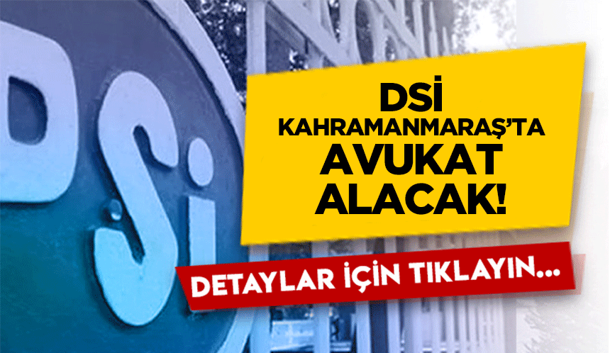 DSİ Kahramanmaraş’ta avukat alacak!