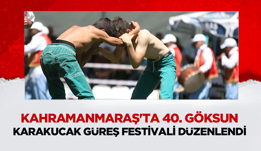 Kahramanmaraş'ta 40. Göksun Karakucak Güreş festivali düzenlendi