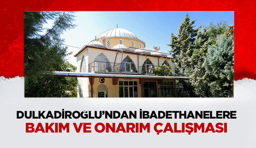 Dulkadiroğlu’ndan İbadethanelere Bakım Ve Onarım Çalışması