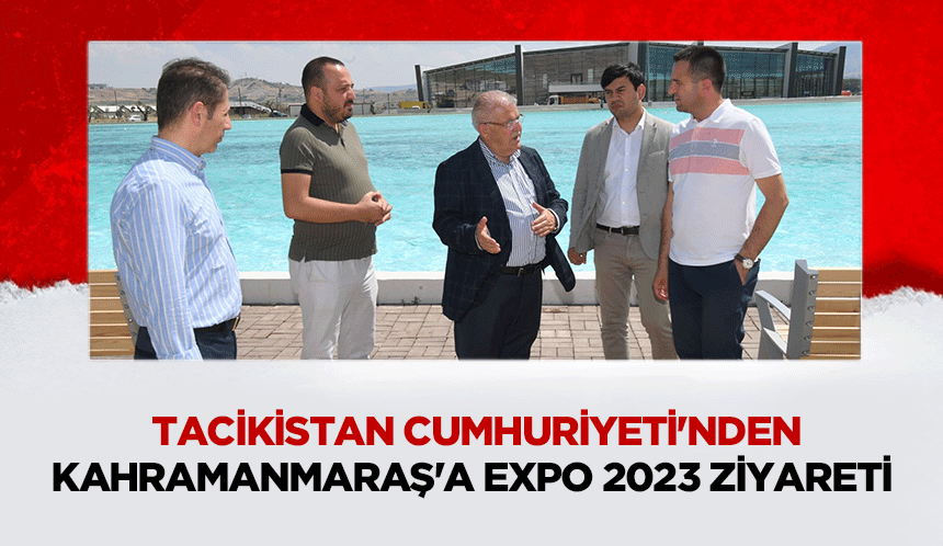 Tacikistan Cumhuriyeti'nden Kahramanmaraş'a Expo 2023 Ziyareti