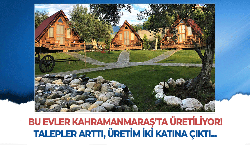 Kahramanmaraş'ta üretilen bungalov evler yoğun ilgi görüyor!