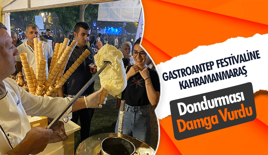 Gastroantep Festivaline Kahramanmaraş Dondurması Damga Vurdu