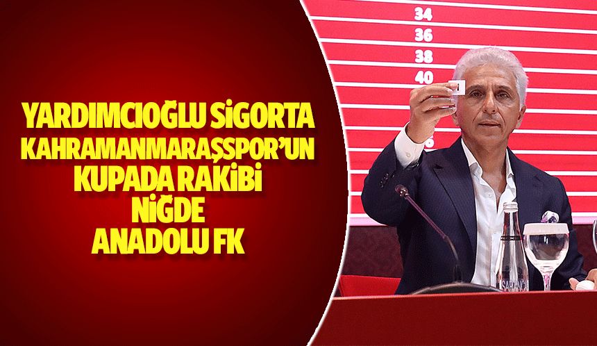 Yardımcıoğlu Sigorta Kahramanmaraşspor'un Kupada Rakibi Niğde Anadolu Fk