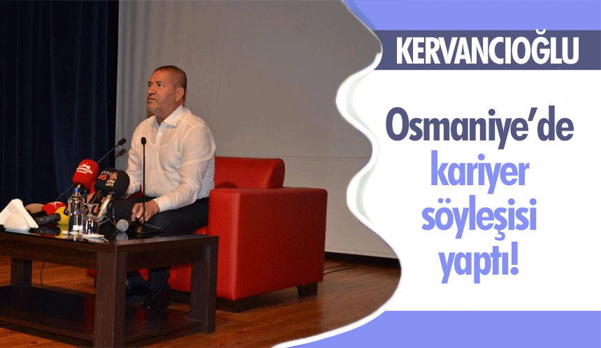 Kervancıoğlu Osmaniye’de kariyer söyleşisi yaptı!