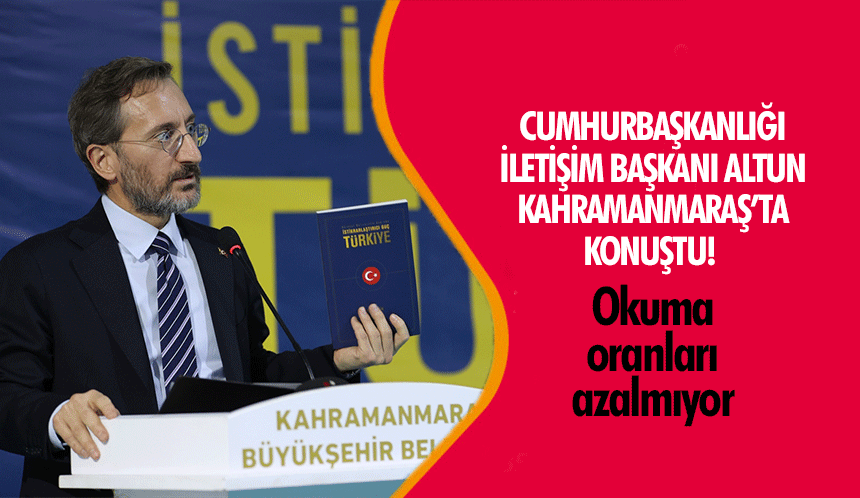 Cumhurbaşkanlığı İletişim Başkanı Altun Kahramanmaraş’ta konuştu!