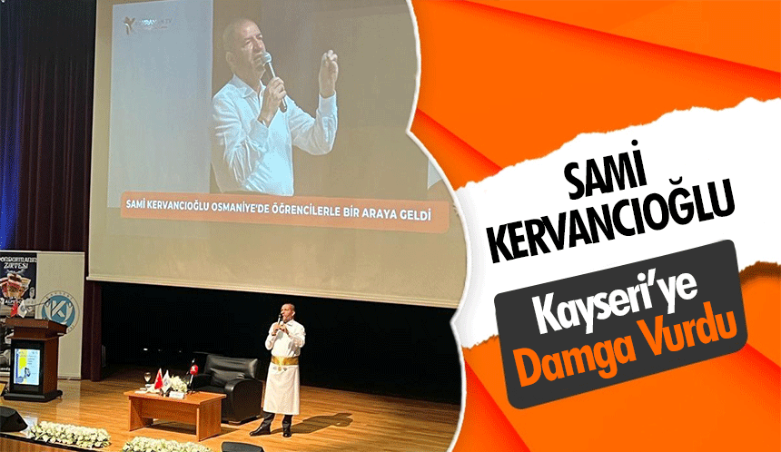 Sami Kervancıoğlu Kayseri’ye Damga Vurdu