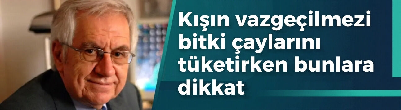 Kışın vazgeçilmezi bitki çaylarını tüketirken bunlara dikkat