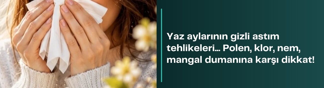 Yaz aylarının gizli astım tehlikeleri... Polen, klor, nem, mangal dumanına karşı dikkat!