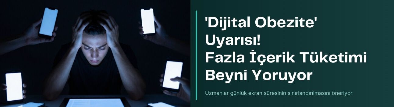 'Dijital Obezite' uyarısı! Fazla içerik tüketimi beyni yoruyor